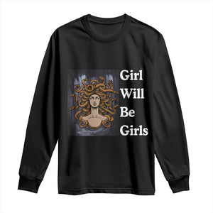Girl Will Be Girls Long Sleeve Shirt Medusa Mythology Feminist Women TS12 Black Print Your Wear