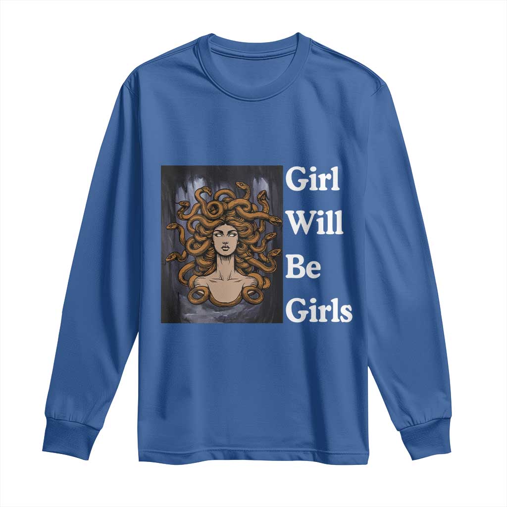 Girl Will Be Girls Long Sleeve Shirt Medusa Mythology Feminist Women TS12 Royal Blue Print Your Wear