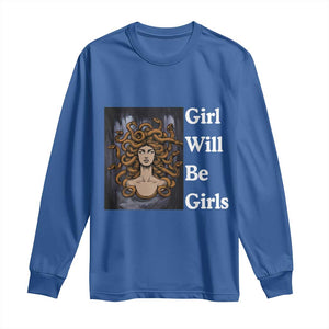 Girl Will Be Girls Long Sleeve Shirt Medusa Mythology Feminist Women TS12 Royal Blue Print Your Wear