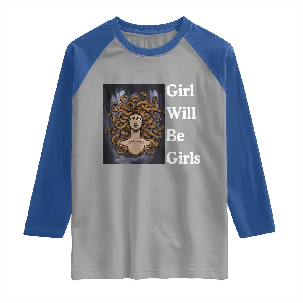 Girl Will Be Girls Raglan Shirt Medusa Mythology Feminist Women TS12 Sport Gray Royal Print Your Wear