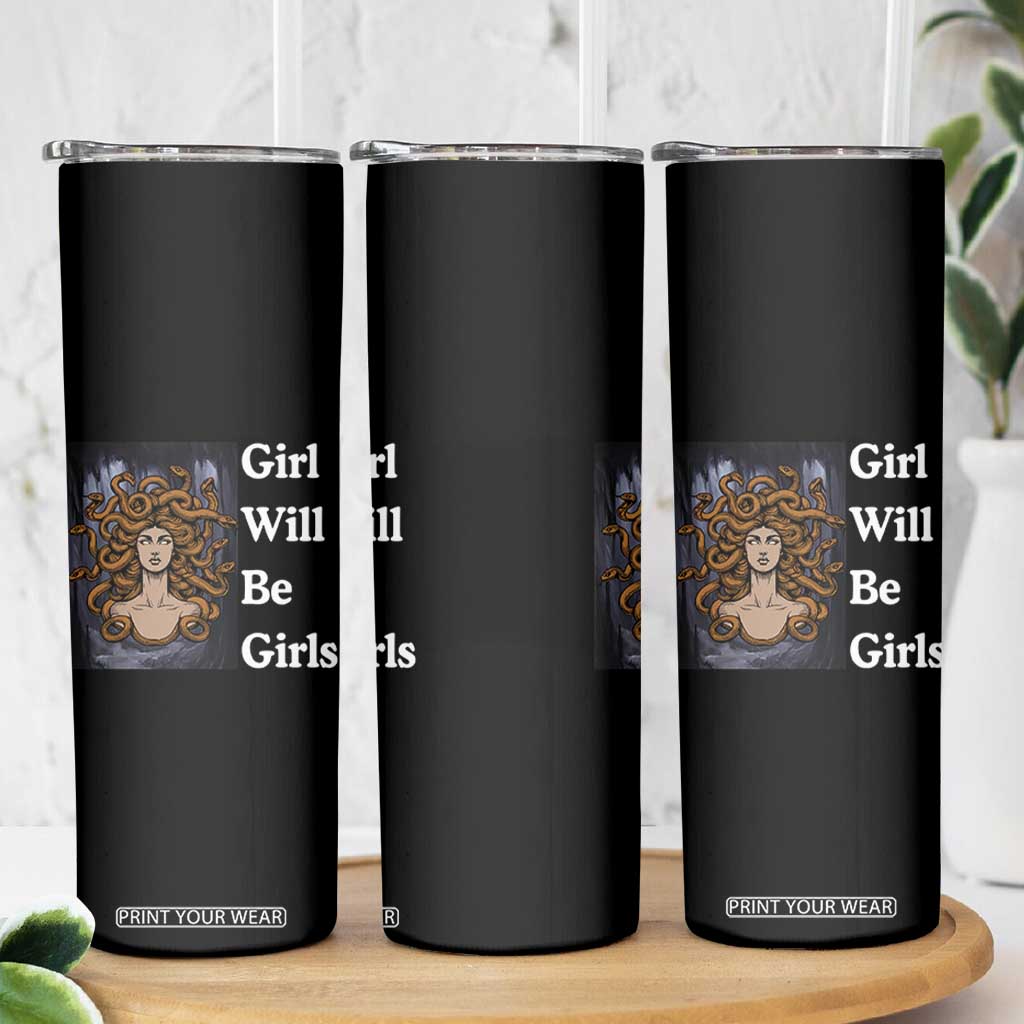 Girl Will Be Girls Skinny Tumbler Medusa Mythology Feminist Women TS12 Print Your Wear
