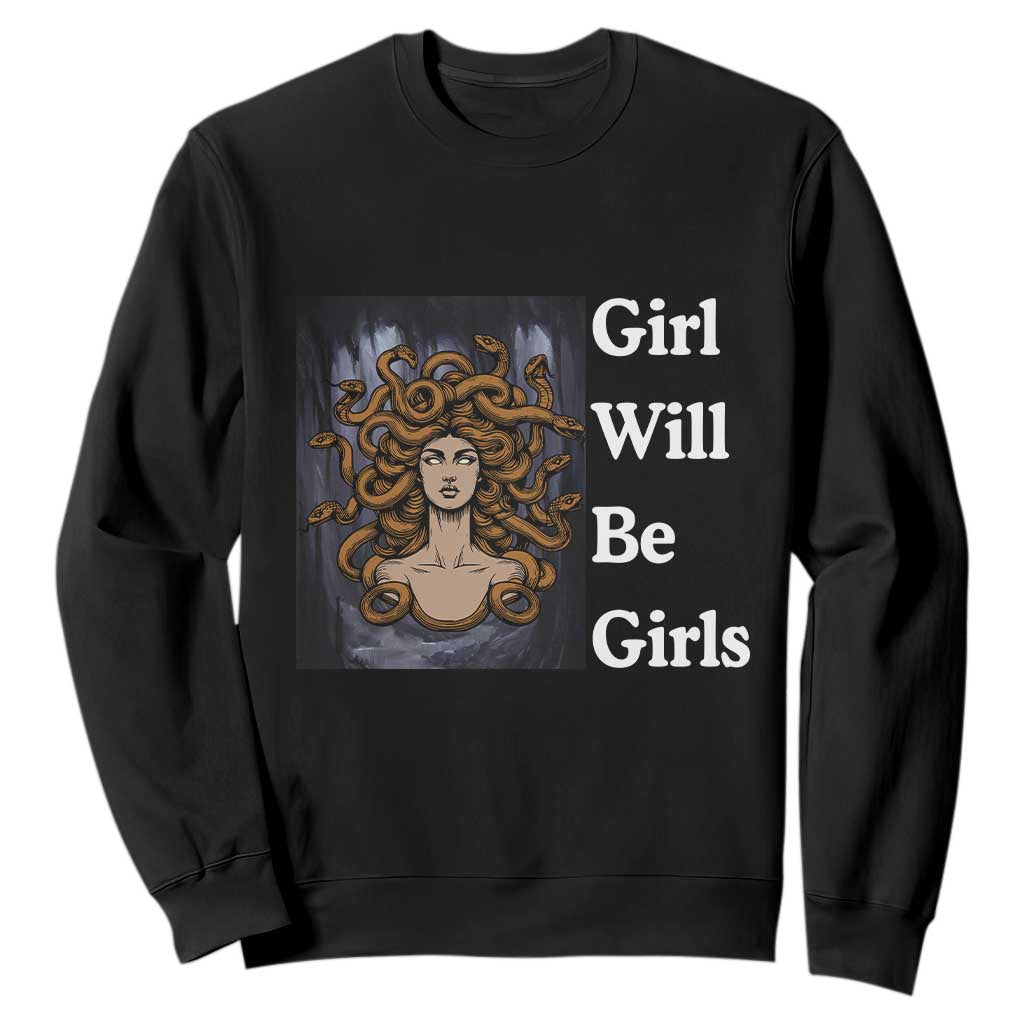 Girl Will Be Girls Sweatshirt Medusa Mythology Feminist Women TS12 Black Print Your Wear