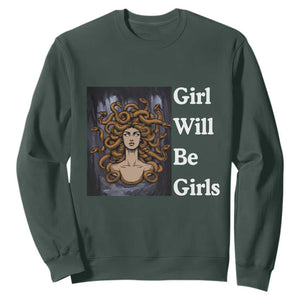 Girl Will Be Girls Sweatshirt Medusa Mythology Feminist Women TS12 Dark Forest Green Print Your Wear