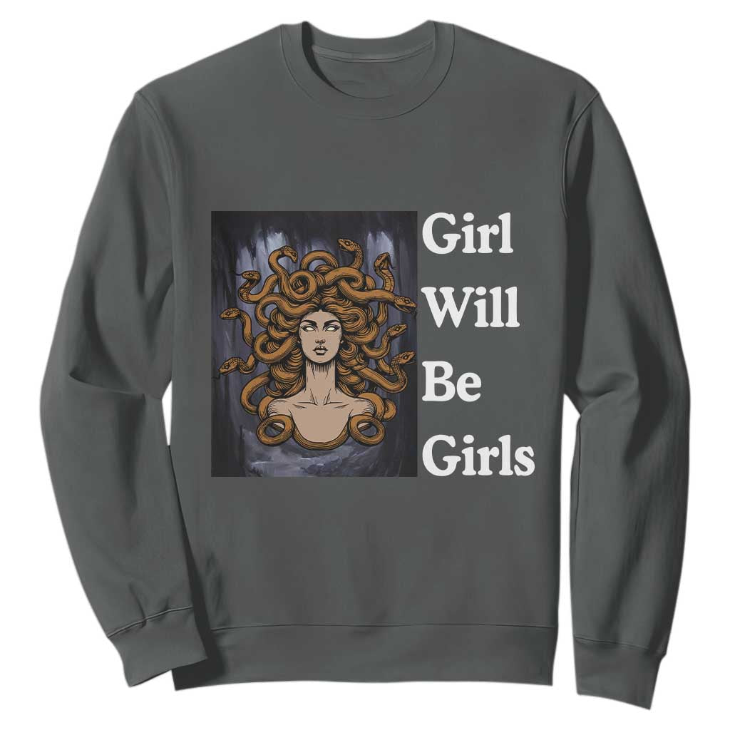 Girl Will Be Girls Sweatshirt Medusa Mythology Feminist Women TS12 Dark Heather Print Your Wear