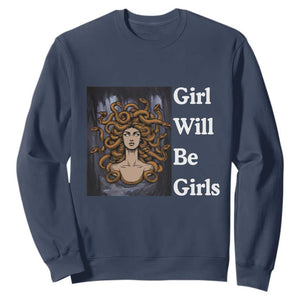 Girl Will Be Girls Sweatshirt Medusa Mythology Feminist Women TS12 Navy Print Your Wear