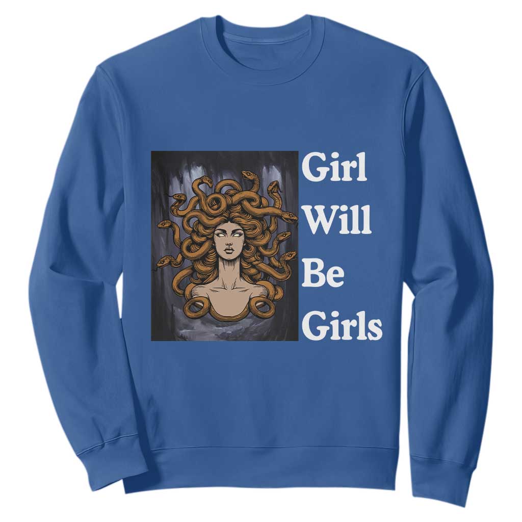 Girl Will Be Girls Sweatshirt Medusa Mythology Feminist Women TS12 Royal Blue Print Your Wear
