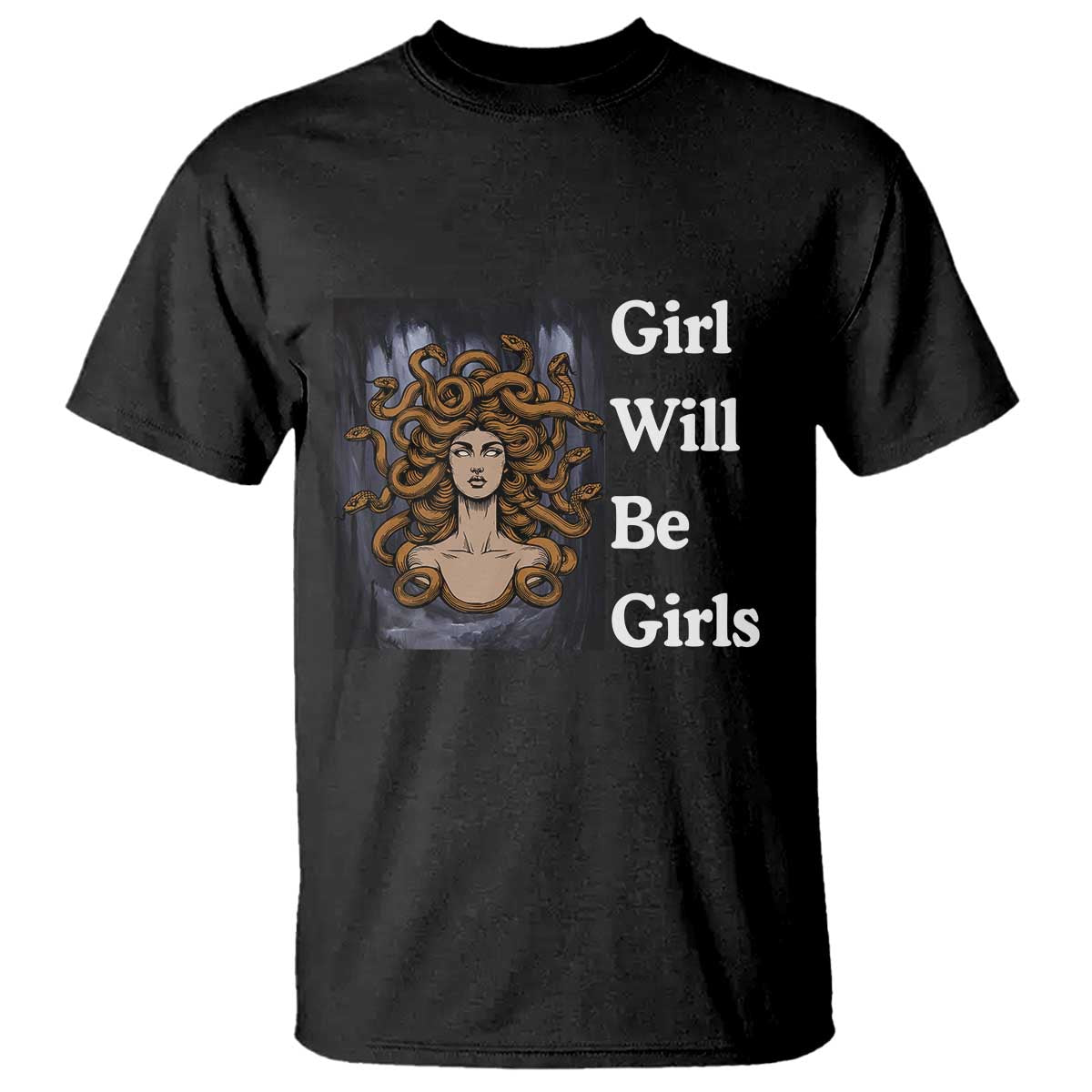 Girl Will Be Girls T Shirt Medusa Mythology Feminist Women TS12 Black Print Your Wear