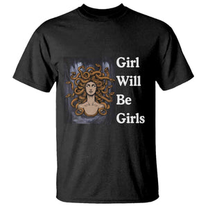Girl Will Be Girls T Shirt Medusa Mythology Feminist Women TS12 Black Print Your Wear