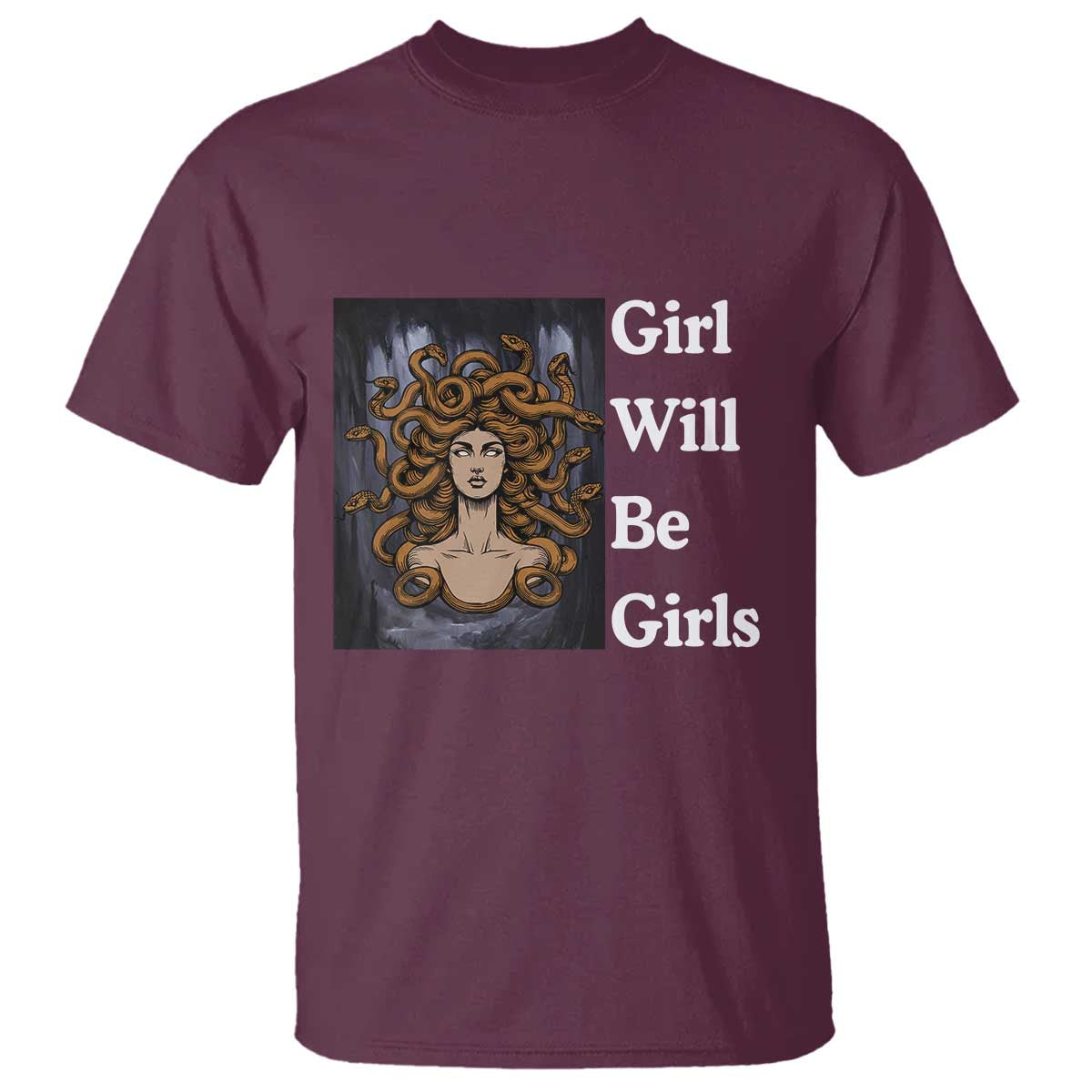 Girl Will Be Girls T Shirt Medusa Mythology Feminist Women TS12 Maroon Print Your Wear