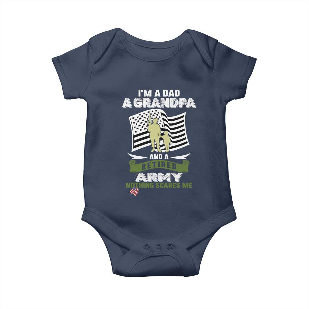 Retired Army Baby Onesie Funny I Am A Dad A Grandpa Nothing Scares Me TS12 Navy Print Your Wear