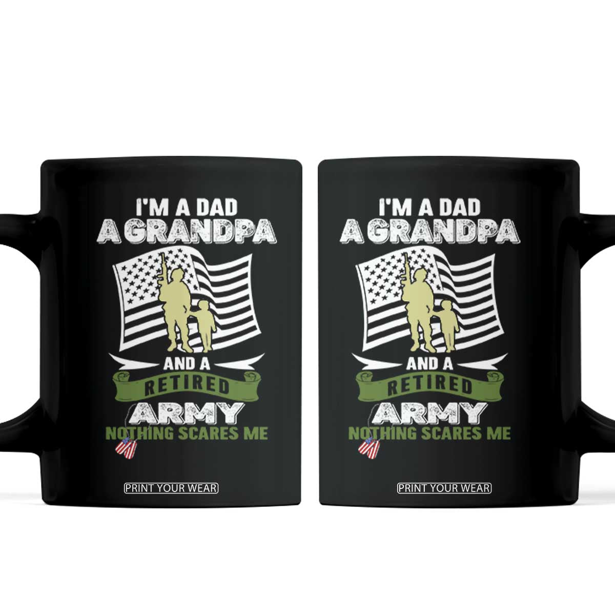 Retired Army Coffee Mug Funny I Am A Dad A Grandpa Nothing Scares Me TS12 Black Print Your Wear