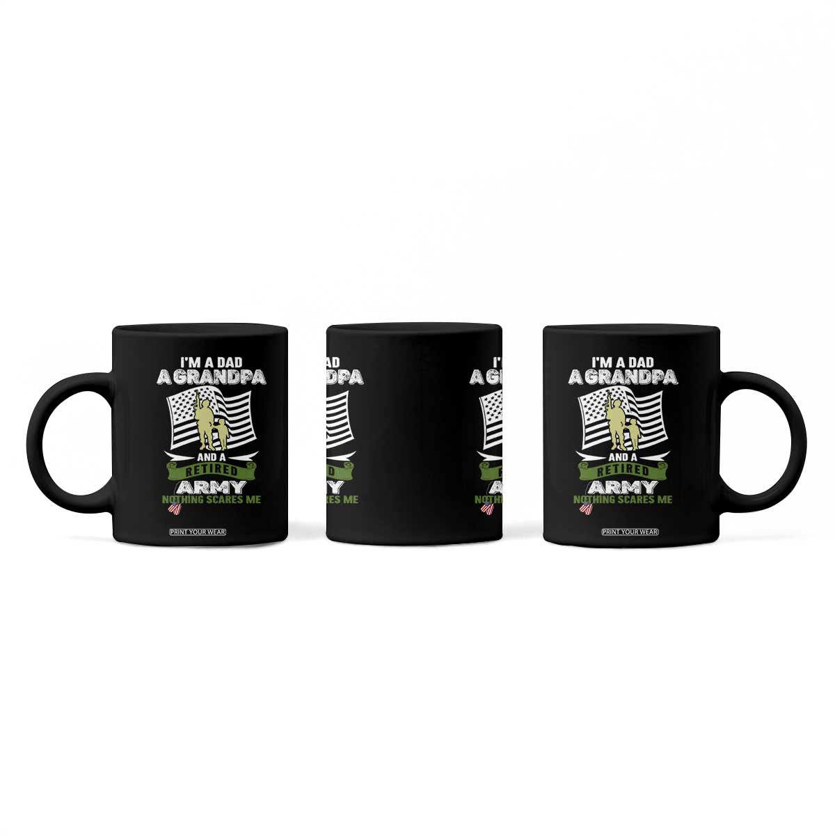Retired Army Coffee Mug Funny I Am A Dad A Grandpa Nothing Scares Me TS12 Print Your Wear
