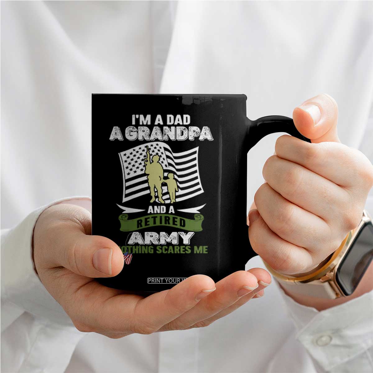 Retired Army Coffee Mug Funny I Am A Dad A Grandpa Nothing Scares Me TS12 Print Your Wear