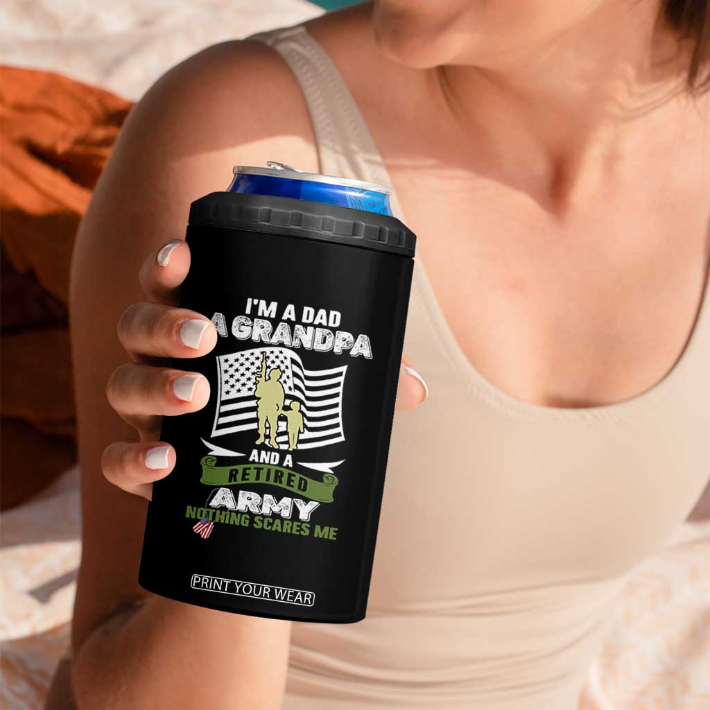 Retired Army 4 in 1 Can Cooler Tumbler Funny I Am A Dad A Grandpa Nothing Scares Me TS12 Print Your Wear