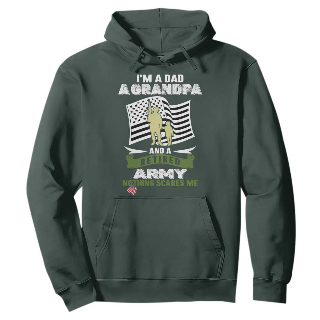 Retired Army Hoodie Funny I Am A Dad A Grandpa Nothing Scares Me TS12 Dark Forest Green Print Your Wear