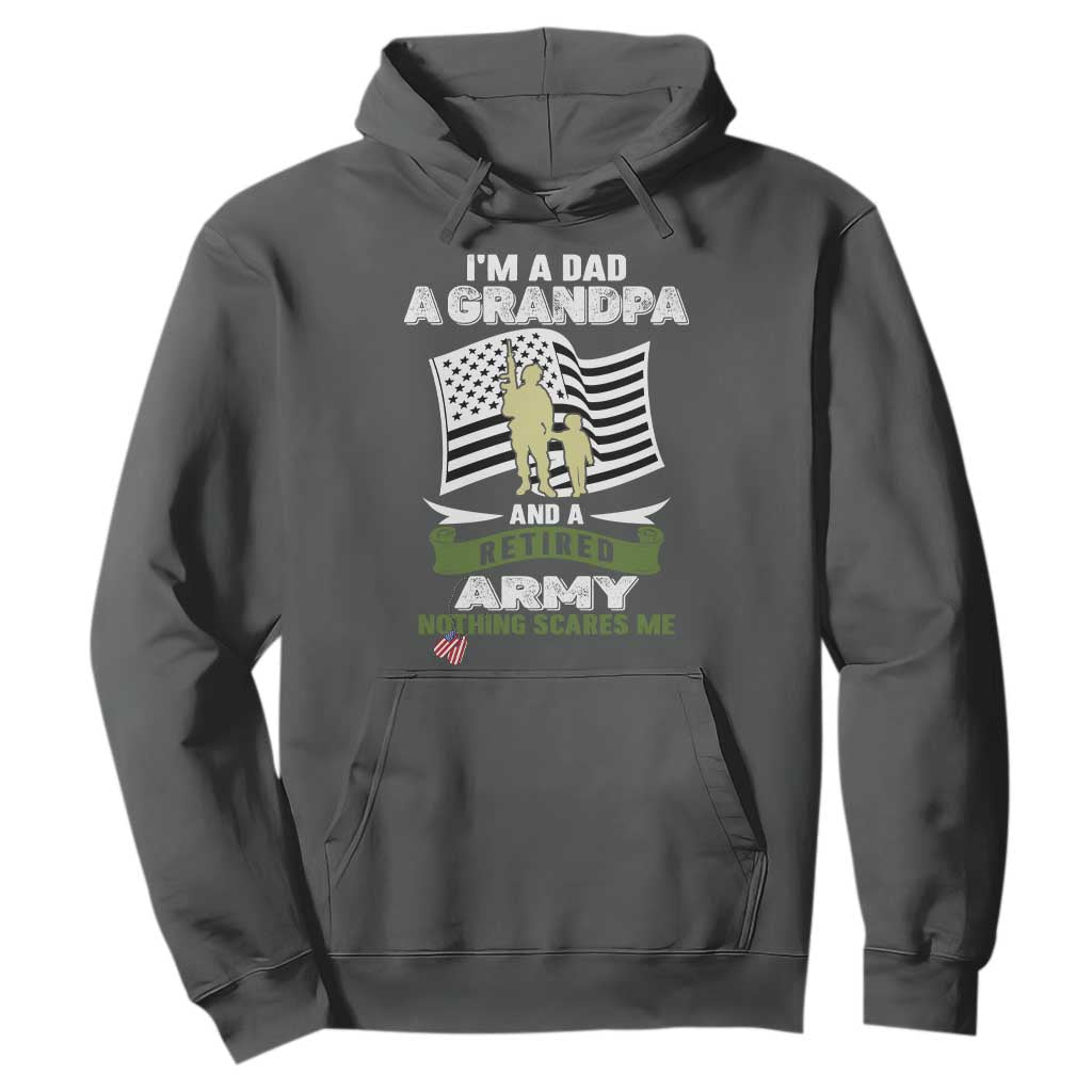 Retired Army Hoodie Funny I Am A Dad A Grandpa Nothing Scares Me TS12 Dark Heather Print Your Wear