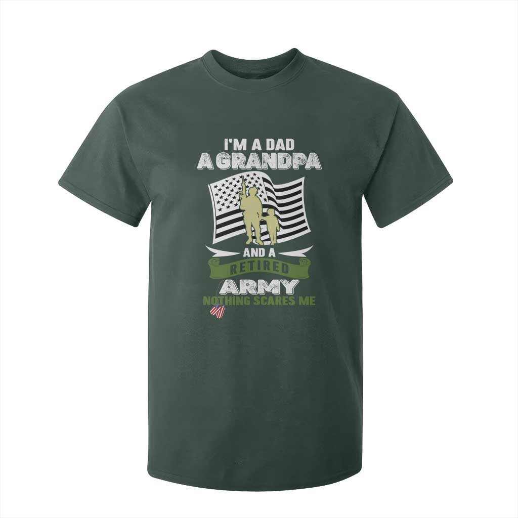 Retired Army T Shirt For Kid Funny I Am A Dad A Grandpa Nothing Scares Me TS12 Dark Forest Green Print Your Wear