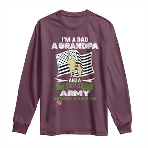 Retired Army Long Sleeve Shirt Funny I Am A Dad A Grandpa Nothing Scares Me TS12 Maroon Print Your Wear
