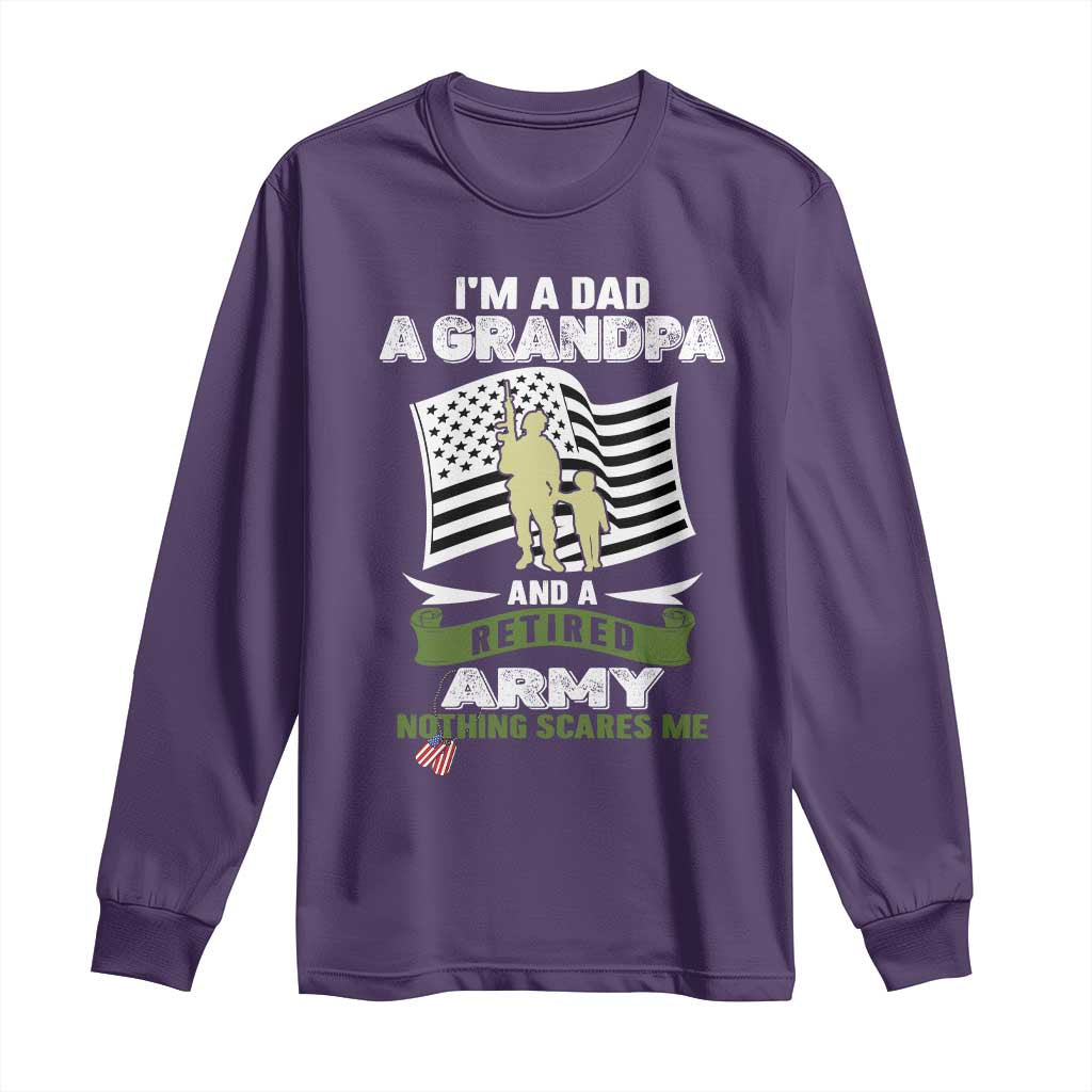 Retired Army Long Sleeve Shirt Funny I Am A Dad A Grandpa Nothing Scares Me TS12 Purple Print Your Wear