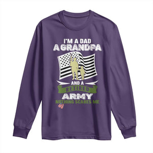 Retired Army Long Sleeve Shirt Funny I Am A Dad A Grandpa Nothing Scares Me TS12 Purple Print Your Wear
