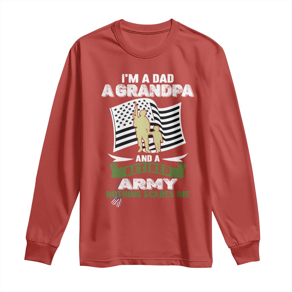 Retired Army Long Sleeve Shirt Funny I Am A Dad A Grandpa Nothing Scares Me TS12 Red Print Your Wear