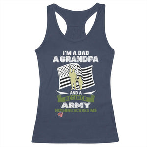 Retired Army Racerback Tank Top Funny I Am A Dad A Grandpa Nothing Scares Me TS12 Navy Print Your Wear