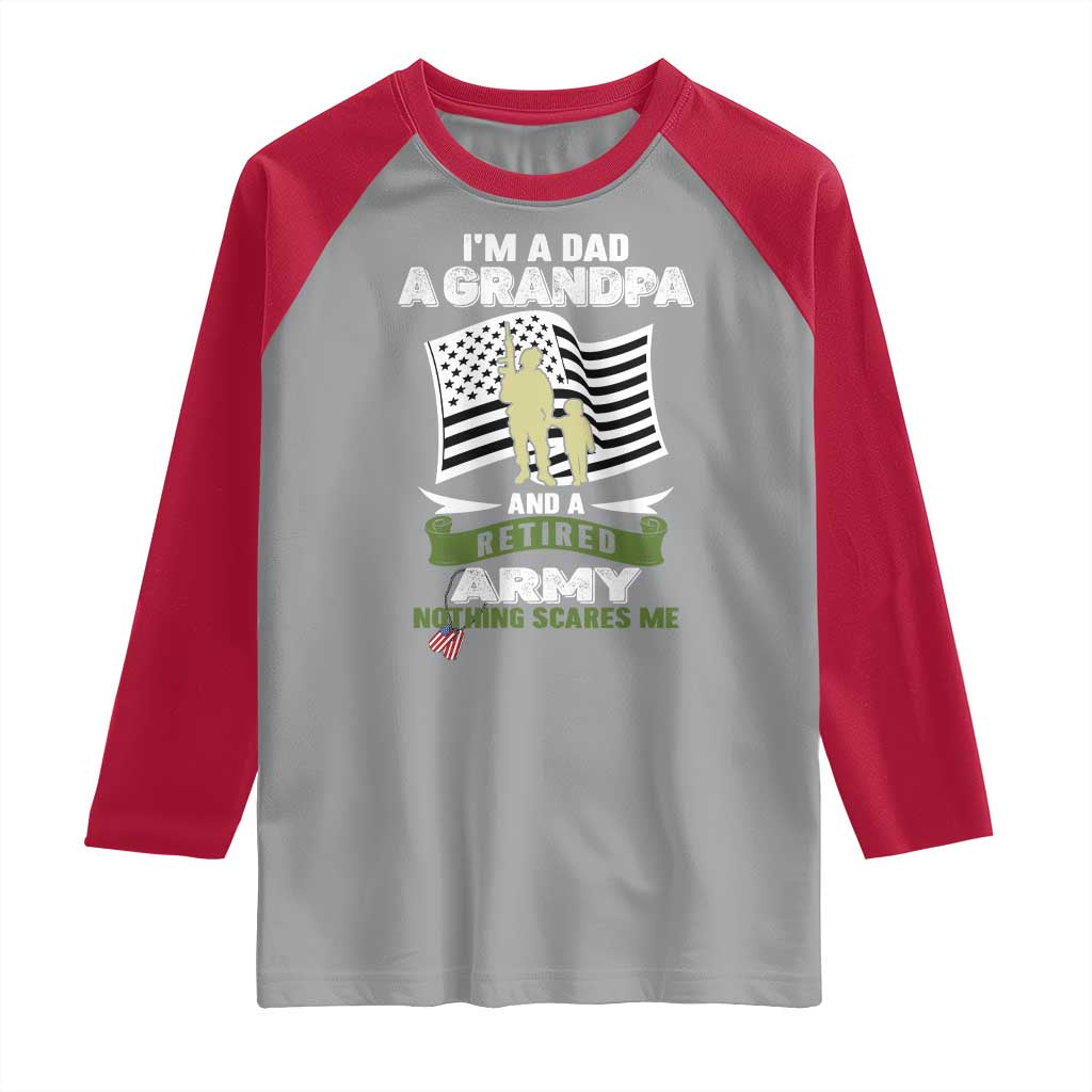 Retired Army Raglan Shirt Funny I Am A Dad A Grandpa Nothing Scares Me TS12 Sport Gray Red Print Your Wear