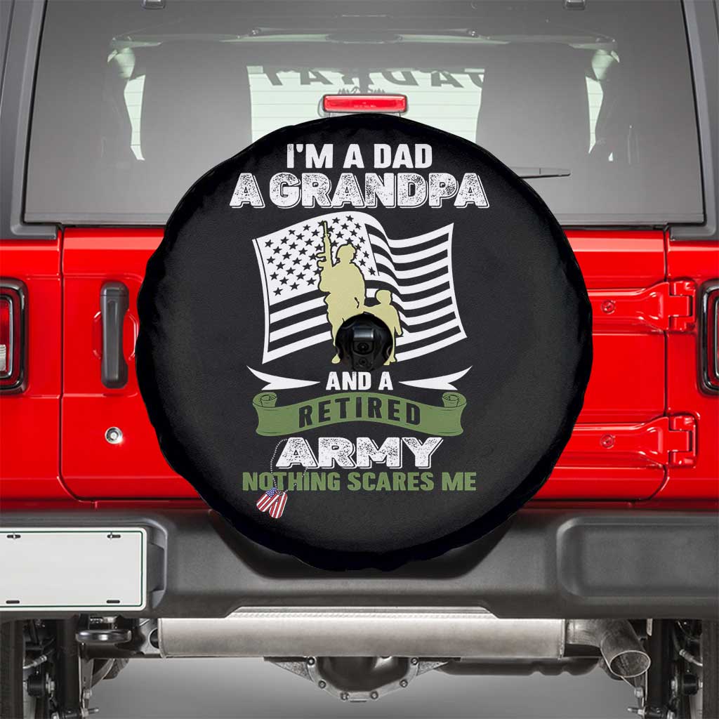 Retired Army Spare Tire Cover Funny I Am A Dad A Grandpa Nothing Scares Me TS12 Black Print Your Wear