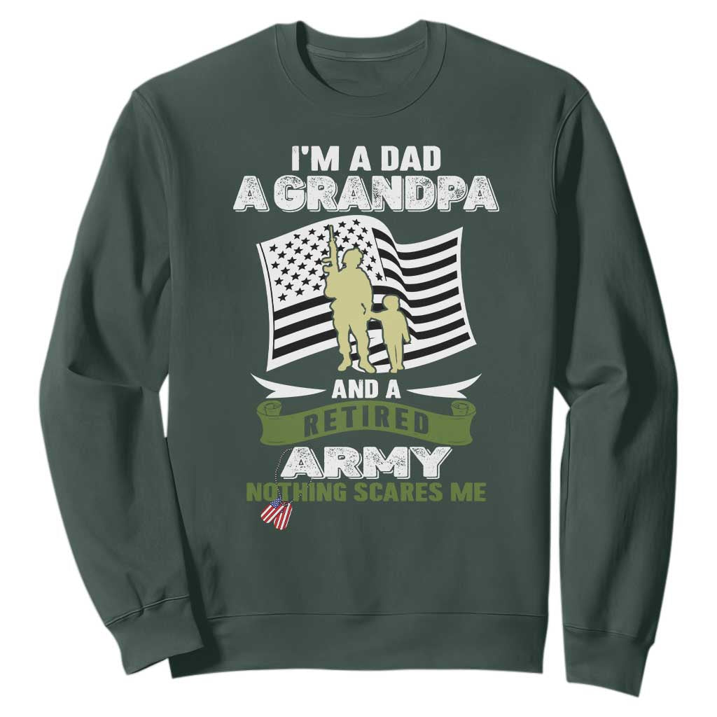 Retired Army Sweatshirt Funny I Am A Dad A Grandpa Nothing Scares Me TS12 Dark Forest Green Print Your Wear