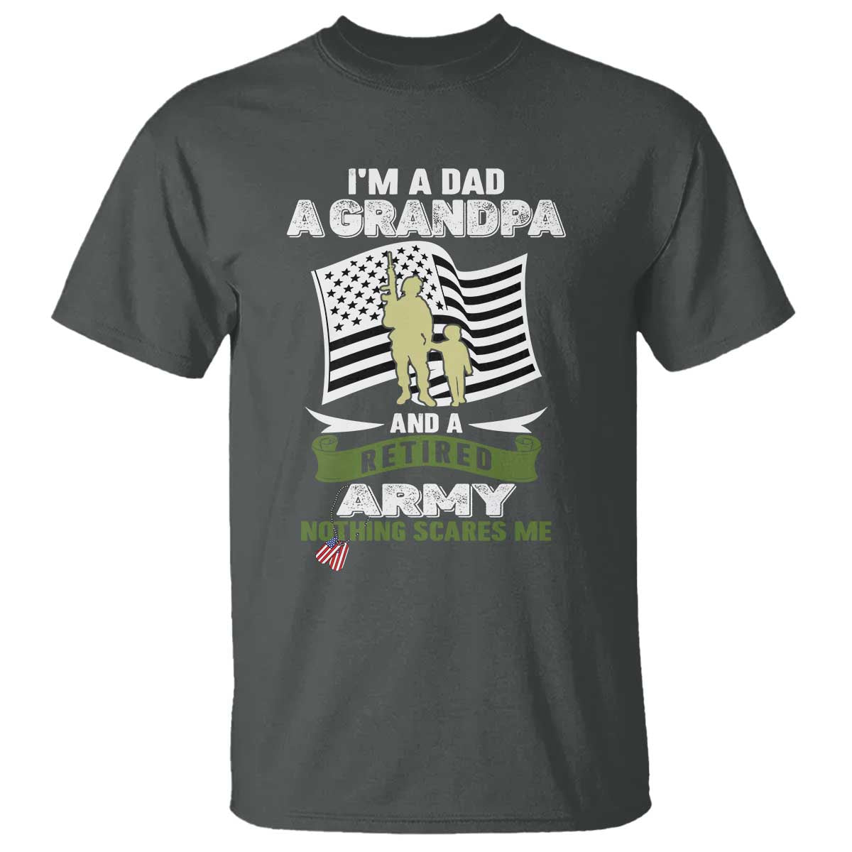 Retired Army T Shirt Funny I Am A Dad A Grandpa Nothing Scares Me TS12 Dark Heather Print Your Wear