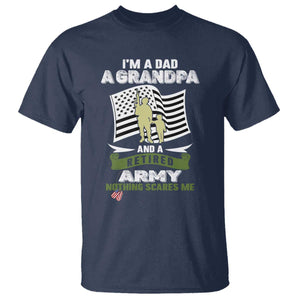 Retired Army T Shirt Funny I Am A Dad A Grandpa Nothing Scares Me TS12 Navy Print Your Wear