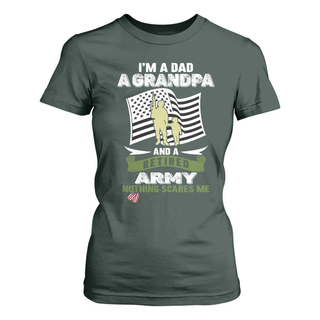 Retired Army T Shirt For Women Funny I Am A Dad A Grandpa Nothing Scares Me TS12 Dark Forest Green Print Your Wear