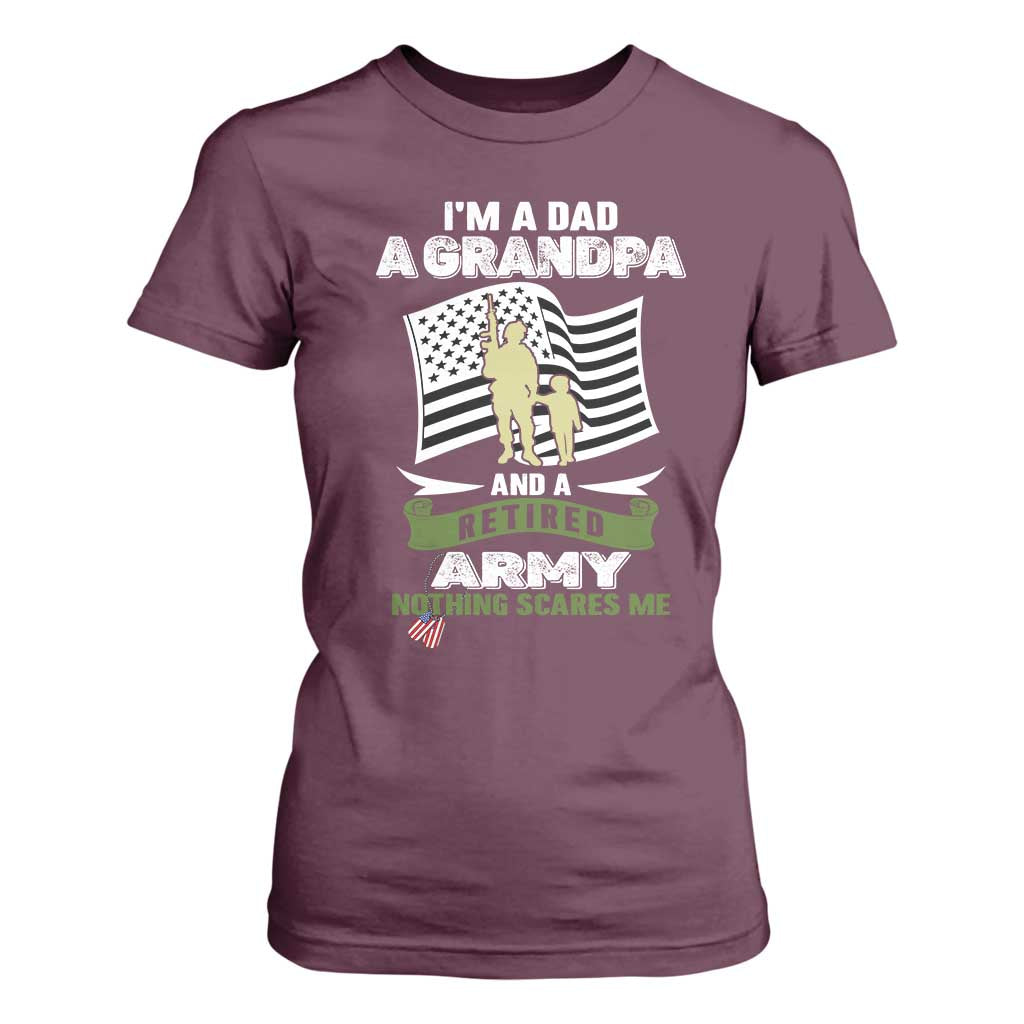 Retired Army T Shirt For Women Funny I Am A Dad A Grandpa Nothing Scares Me TS12 Maroon Print Your Wear