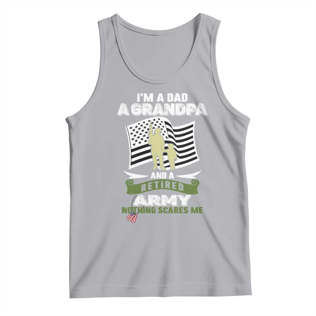 Retired Army Tank Top Funny I Am A Dad A Grandpa Nothing Scares Me TS12 Athletic Heather Print Your Wear