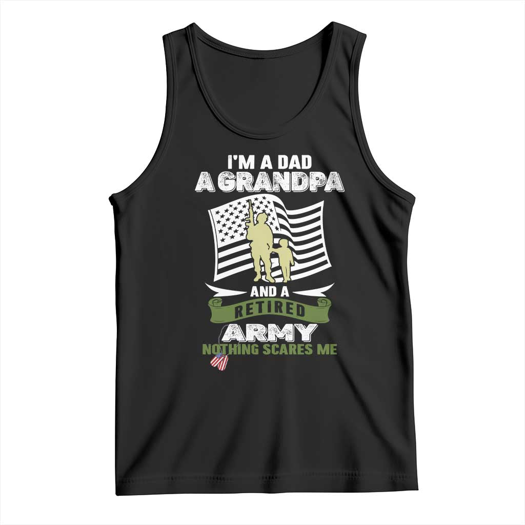 Retired Army Tank Top Funny I Am A Dad A Grandpa Nothing Scares Me TS12 Black Print Your Wear