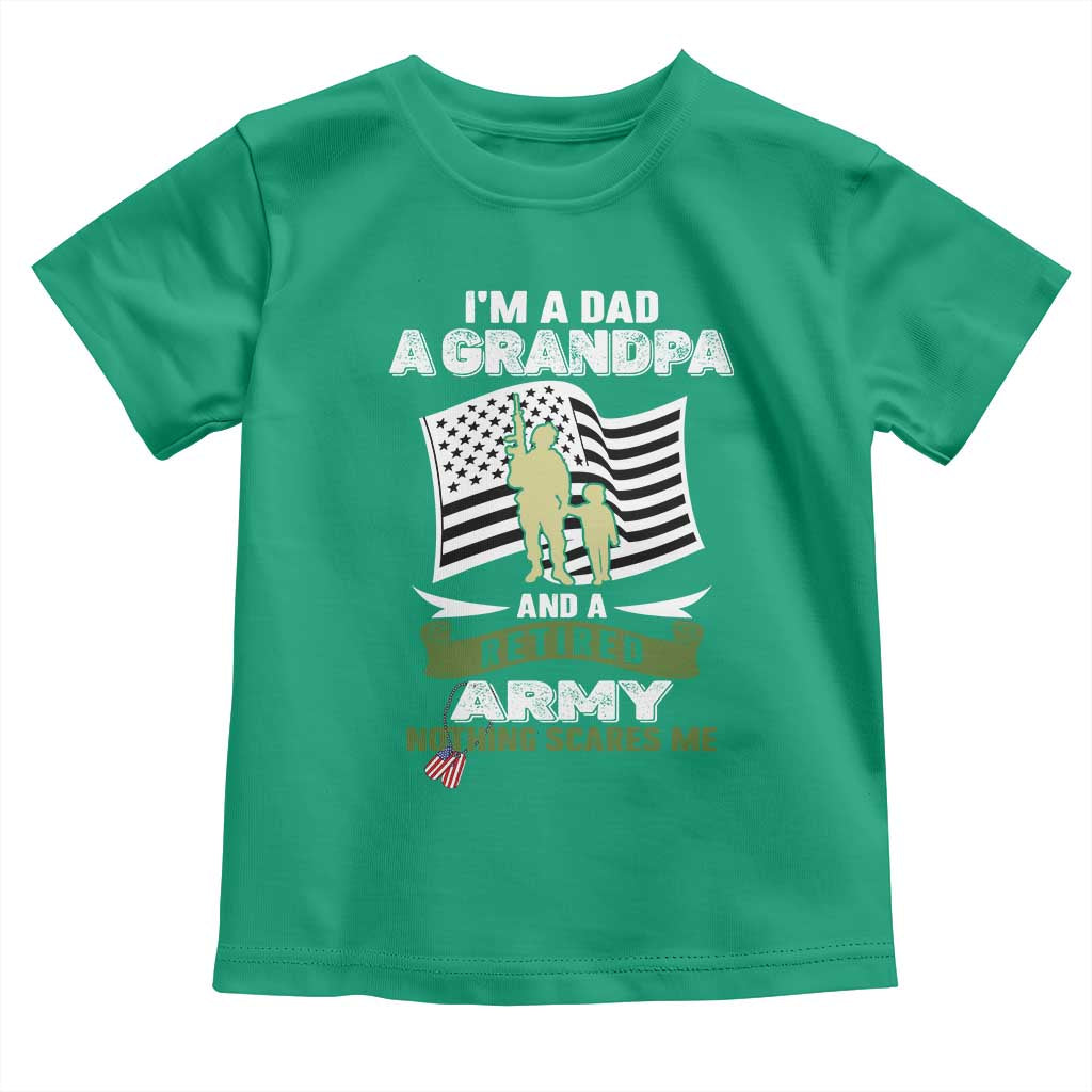 Retired Army Toddler T Shirt Funny I Am A Dad A Grandpa Nothing Scares Me TS12 Irish Green Print Your Wear