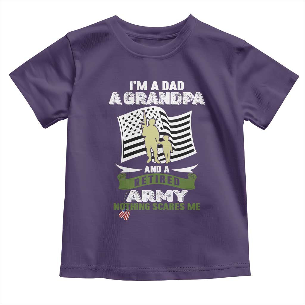 Retired Army Toddler T Shirt Funny I Am A Dad A Grandpa Nothing Scares Me TS12 Purple Print Your Wear