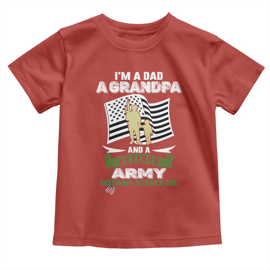 Retired Army Toddler T Shirt Funny I Am A Dad A Grandpa Nothing Scares Me TS12 Red Print Your Wear
