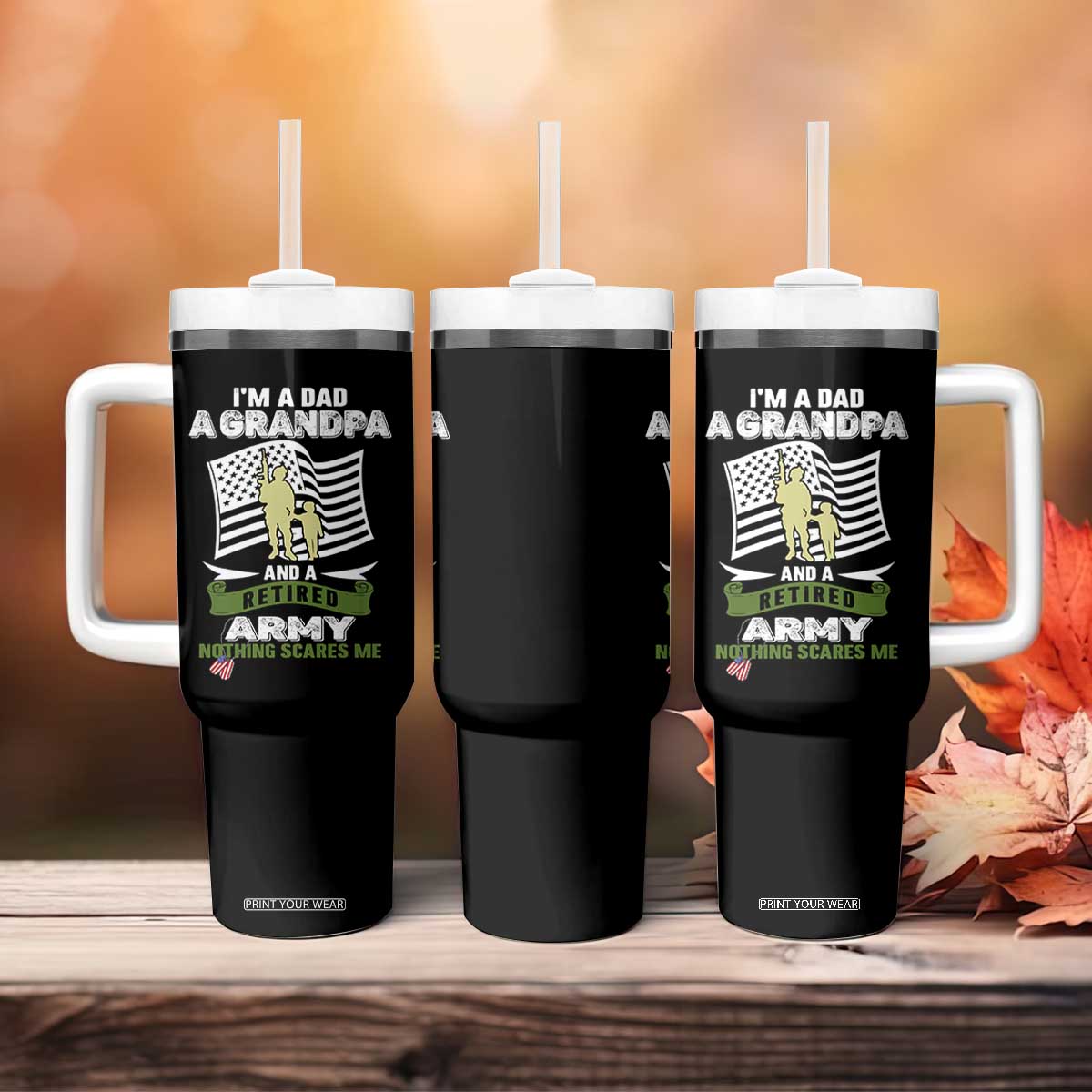 Retired Army Tumbler With Handle Funny I Am A Dad A Grandpa Nothing Scares Me TS12 Print Your Wear