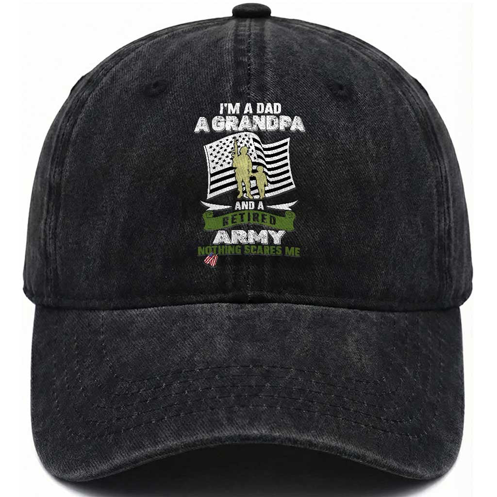 Retired Army Washed Cotton Baseball Cap Funny I Am A Dad A Grandpa Nothing Scares Me TS12 Washed Cap Universal Fit Black Print Your Wear