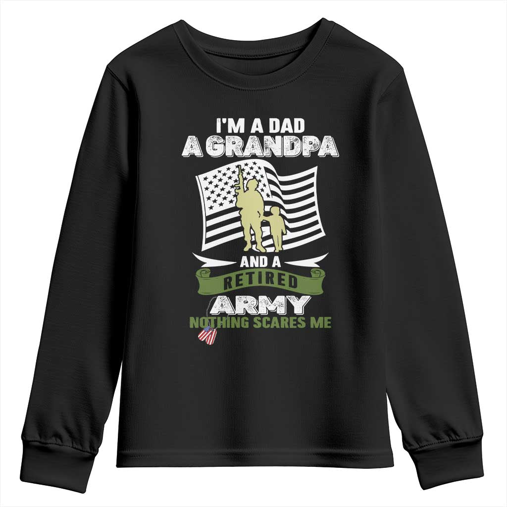 Retired Army Youth Sweatshirt Funny I Am A Dad A Grandpa Nothing Scares Me TS12 Black Print Your Wear