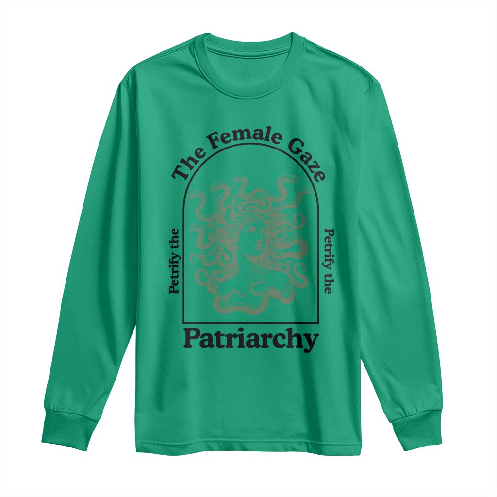 Feminist Long Sleeve Shirt The Female Gaze Petrify The Patriarchy Mythology Medusa TS12 Irish Green Print Your Wear
