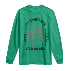 Feminist Long Sleeve Shirt The Female Gaze Petrify The Patriarchy Mythology Medusa TS12 Irish Green Print Your Wear