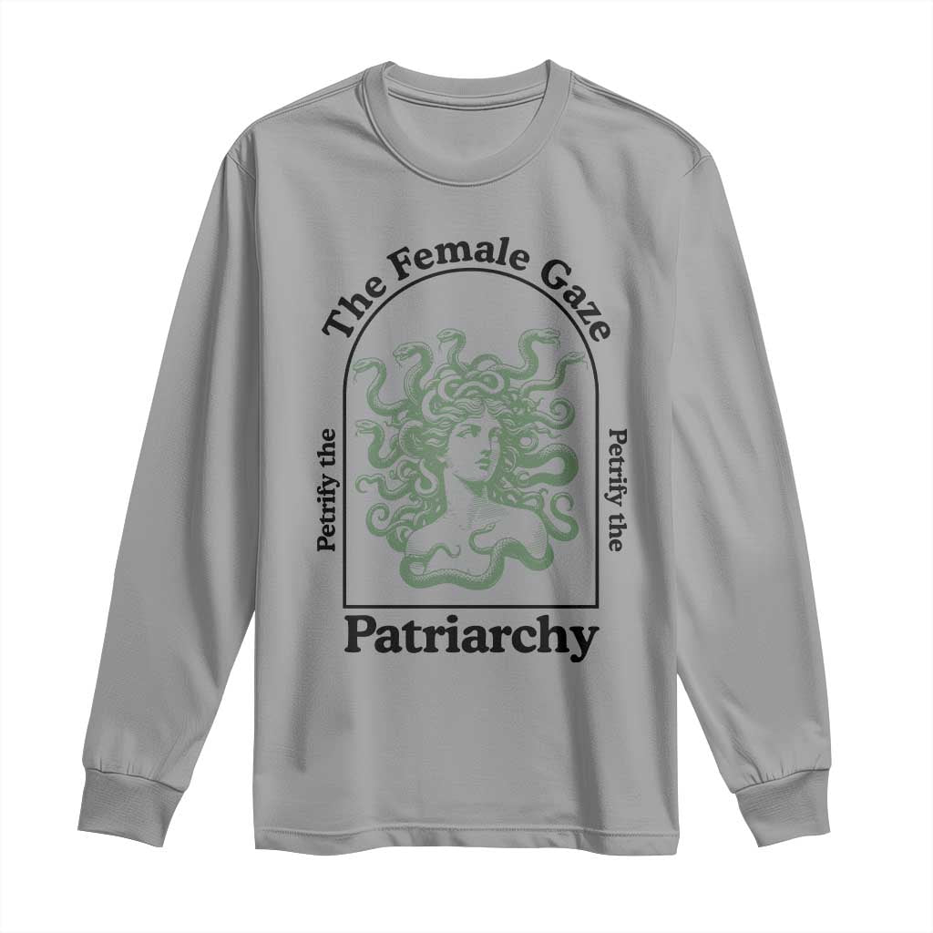 Feminist Long Sleeve Shirt The Female Gaze Petrify The Patriarchy Mythology Medusa TS12 Sport Gray Print Your Wear