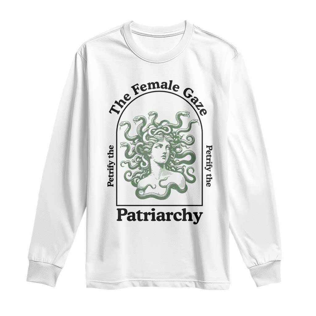 Feminist Long Sleeve Shirt The Female Gaze Petrify The Patriarchy Mythology Medusa TS12 White Print Your Wear