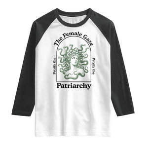 Feminist Raglan Shirt The Female Gaze Petrify The Patriarchy Mythology Medusa TS12 White Black Print Your Wear