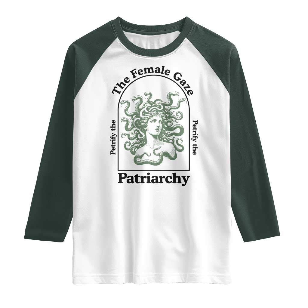 Feminist Raglan Shirt The Female Gaze Petrify The Patriarchy Mythology Medusa TS12 White Dark Forest Green Print Your Wear