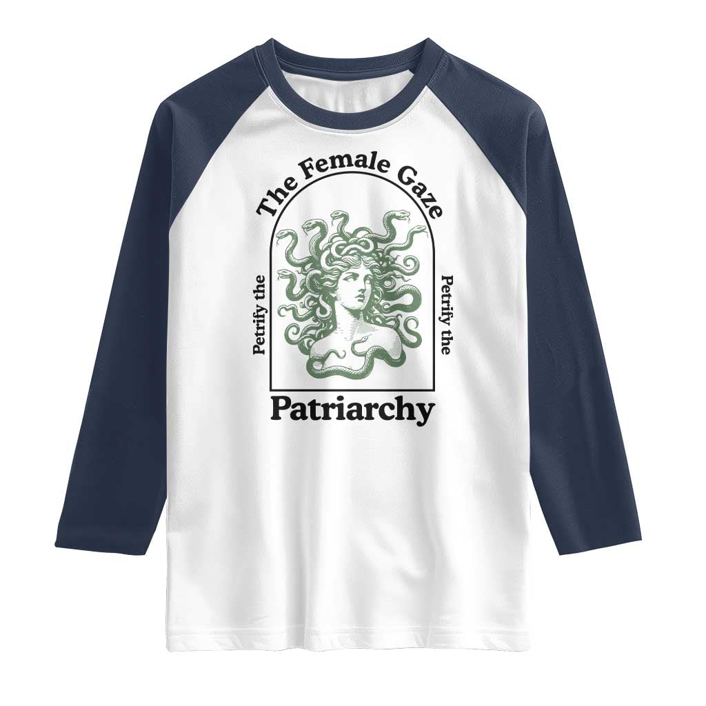 Feminist Raglan Shirt The Female Gaze Petrify The Patriarchy Mythology Medusa TS12 White Navy Print Your Wear