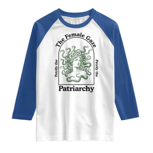 Feminist Raglan Shirt The Female Gaze Petrify The Patriarchy Mythology Medusa TS12 White Royal Print Your Wear