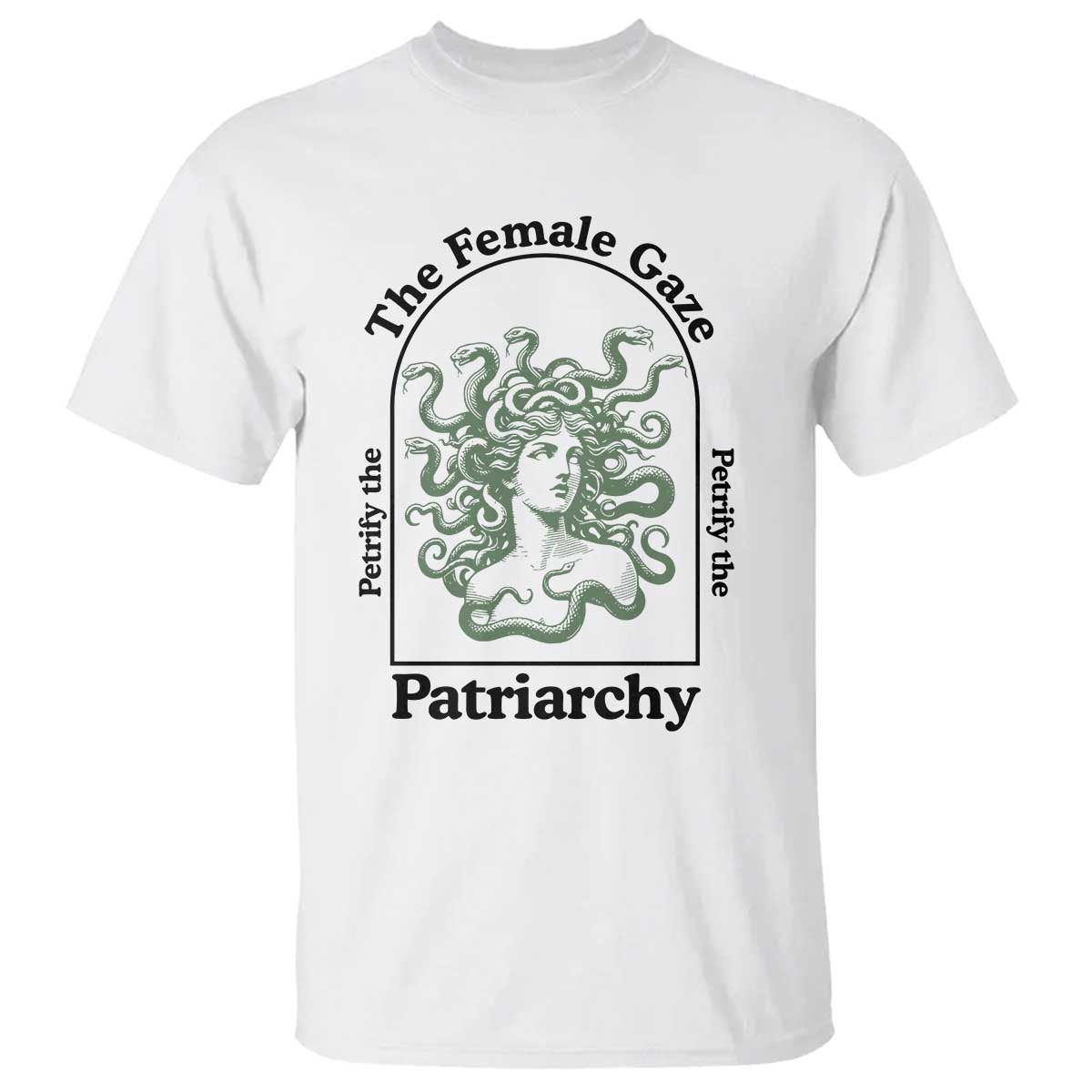 Feminist T Shirt The Female Gaze Petrify The Patriarchy Mythology Medusa TS12 White Print Your Wear
